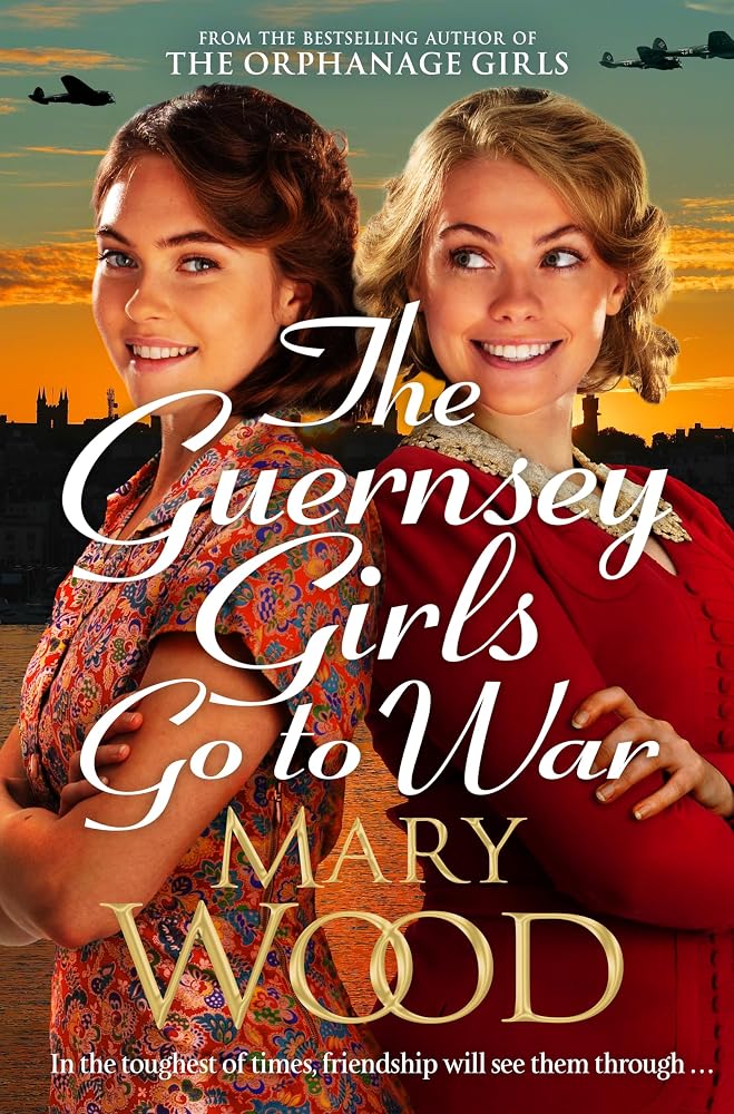 The Guernsey Girls Go to War: A heart-breaking historical novel of two friends torn apart by war cover image