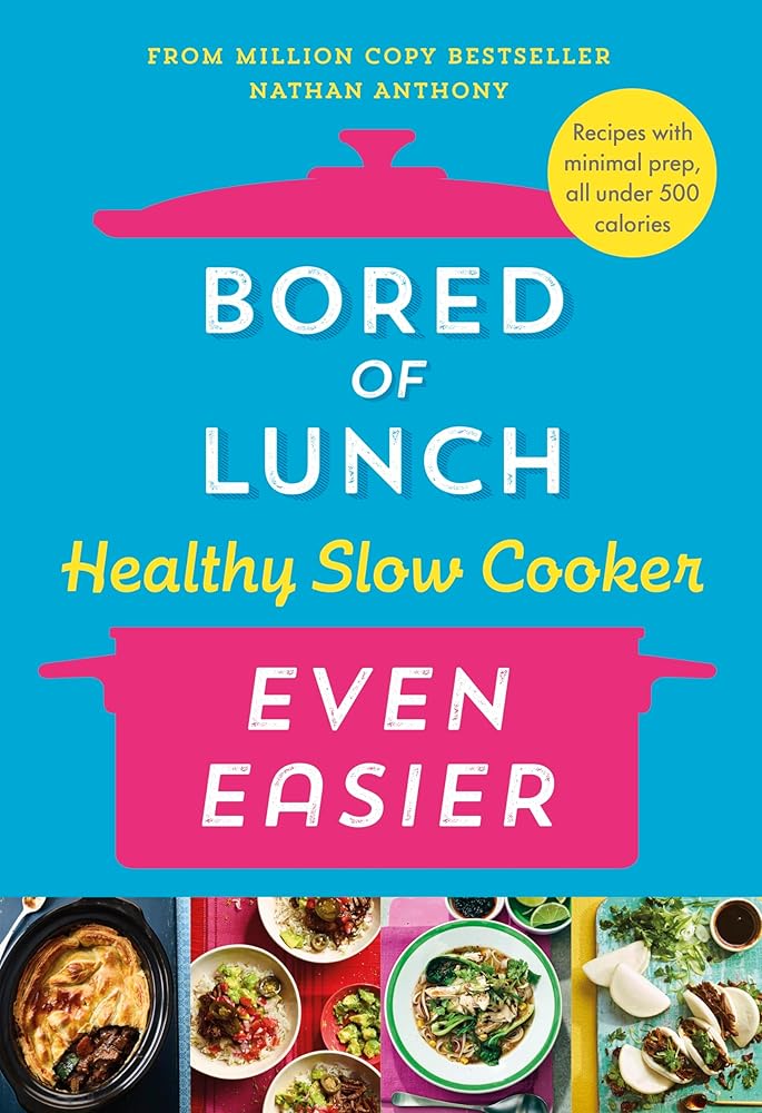 Bored of Lunch Healthy Slow Cooker: Even Easier: Recipes with minimal prep, all under 500 calories cover image