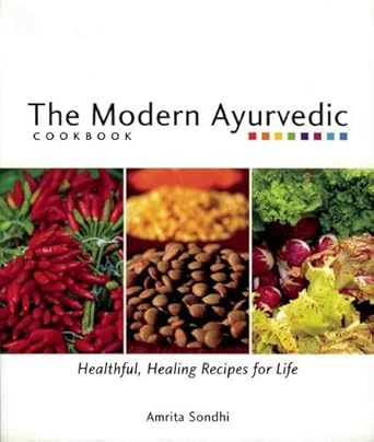 The Modern Ayurvedic Cookbook: Healthful, Healing Recipes for Life cover image