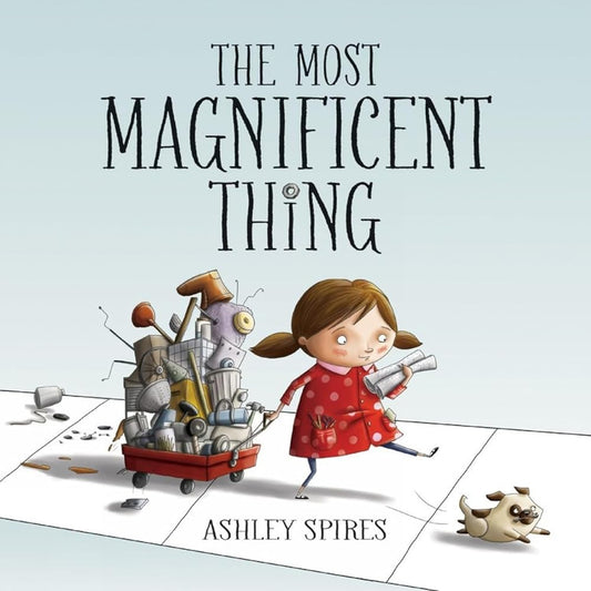 The Most Magnificent Thing (Most Magnificent, 1) cover image