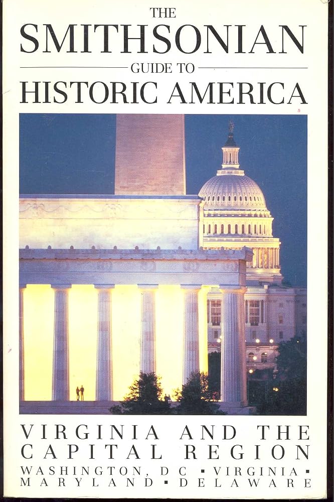 Smithsonian Guide to Historic America, Virginia and the Capital Region, Washington DC, virginia, Maryland, Delaware cover image
