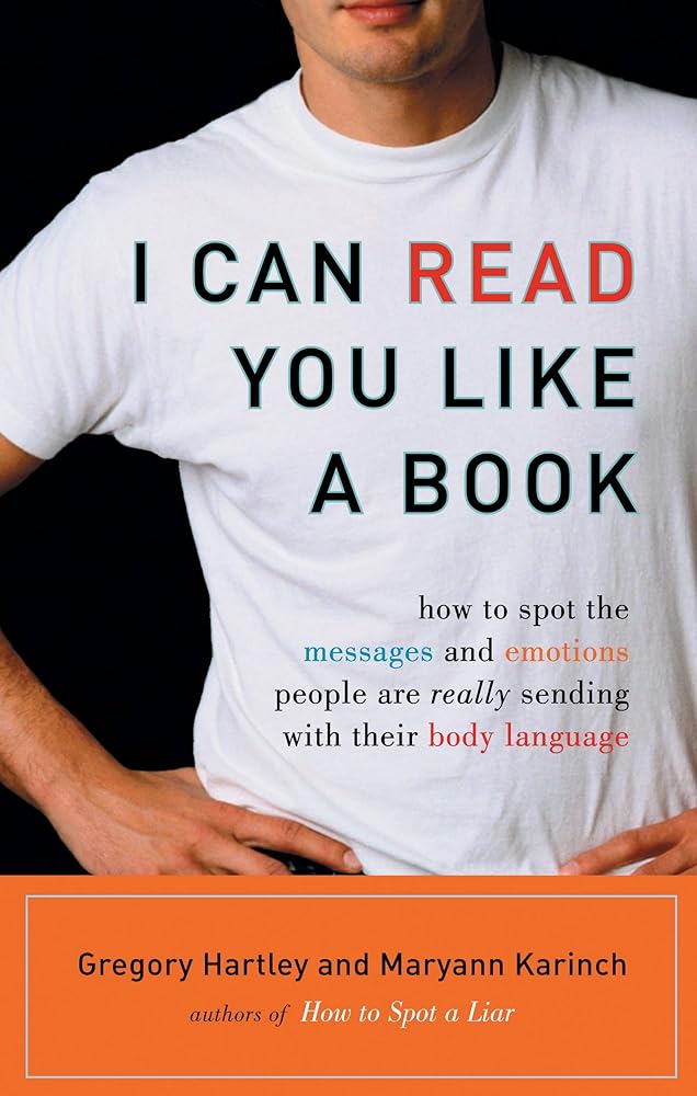 I Can Read You Like A Book: How to Spot the Messages and Emotions People Are Really Sending With Their Body Language cover image
