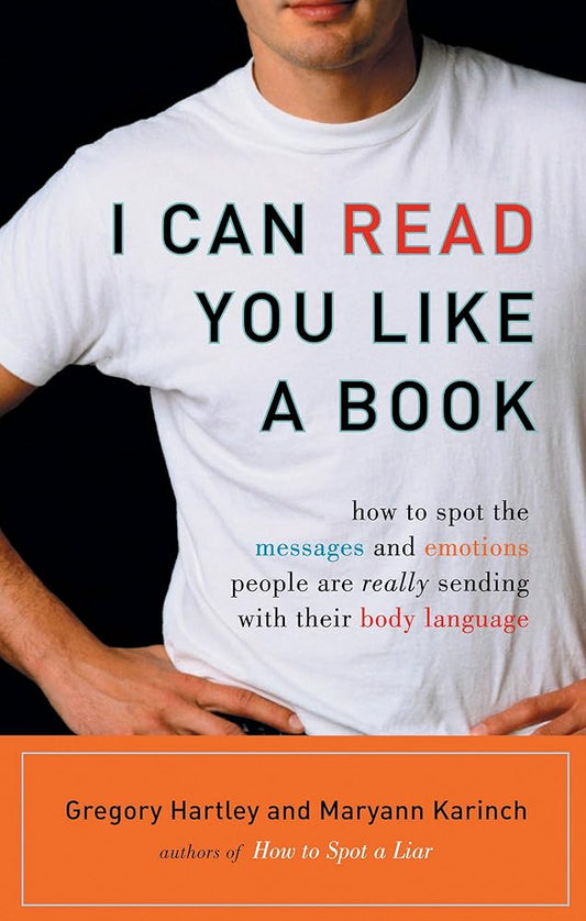 I Can Read You Like A Book: How to Spot the Messages and Emotions People Are Really Sending With Their Body Language cover image