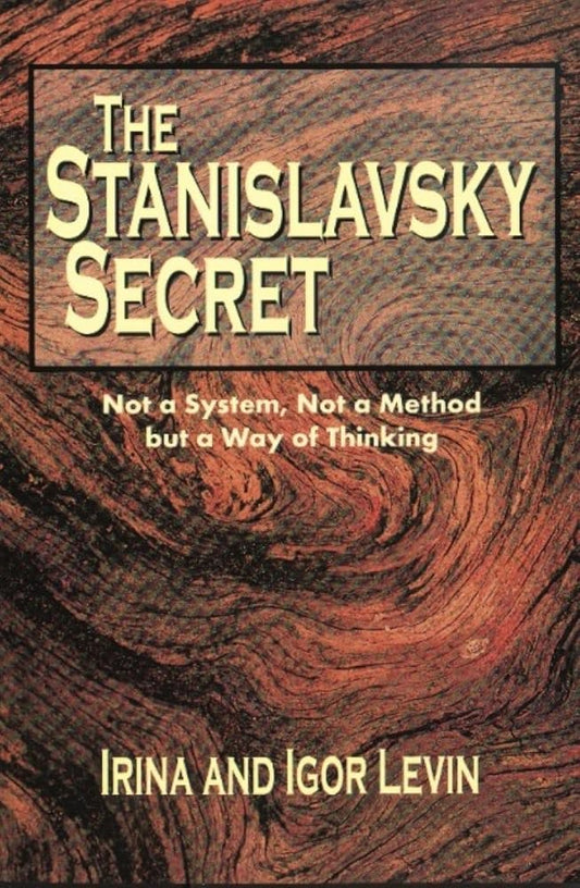 Stanislavsky Secret: Not a System, Not a Method, But a Way of Thinking cover image