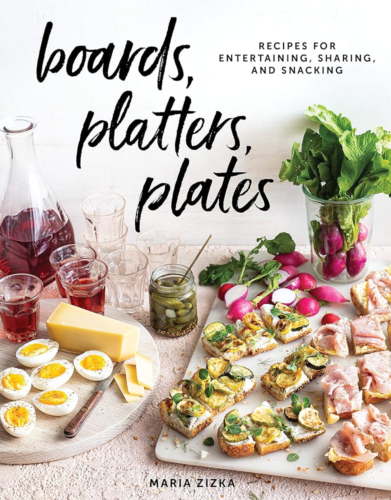 Boards, Platters, Plates: Recipes for Entertaining, Sharing, and Snacking cover image