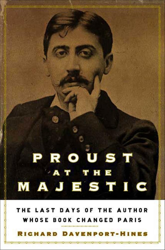 Proust at the Majestic: The Last Days of the Author Whose Book Changed Paris cover image