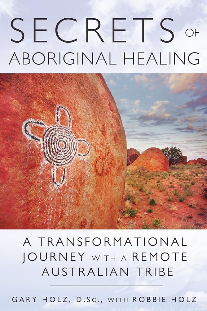 Secrets of Aboriginal Healing: A Physicist's Journey with a Remote Australian Tribe cover image