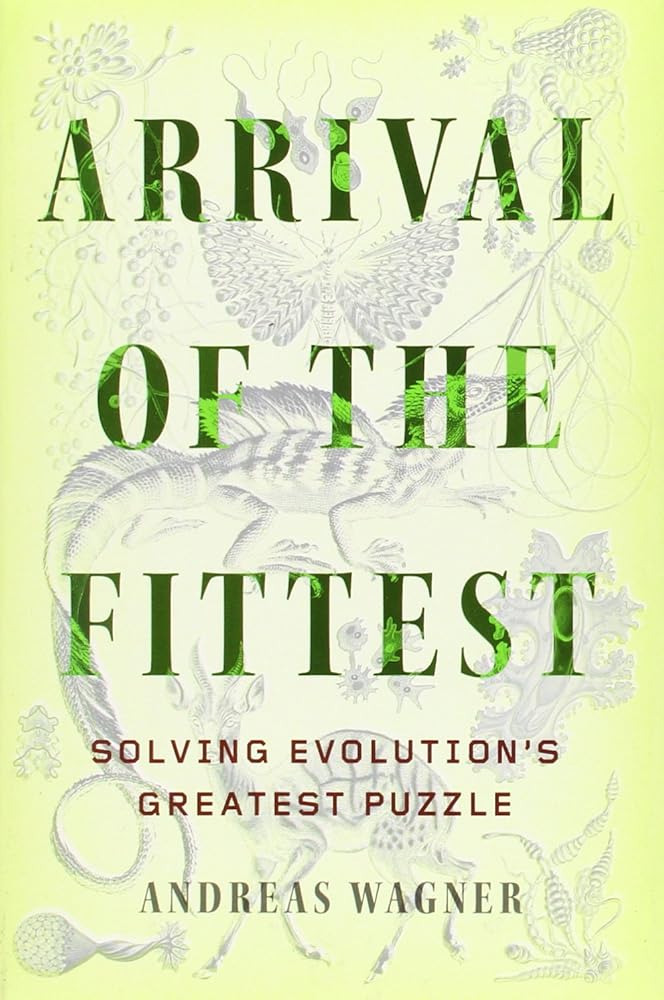 Arrival of the Fittest: Solving Evolution's Greatest Puzzle cover image