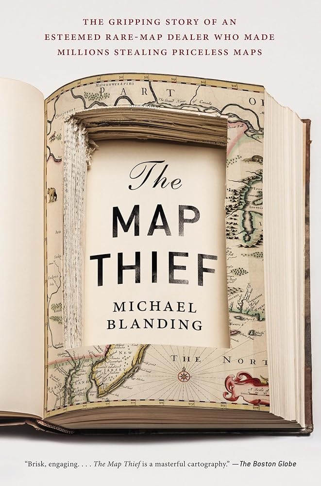 The Map Thief: The Gripping Story of an Esteemed Rare-Map Dealer Who Made Millions Stealing Priceless Maps cover image