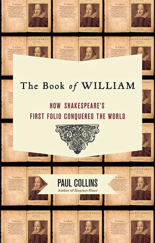 The Book of William: How Shakespeare's First Folio Conquered the World cover image