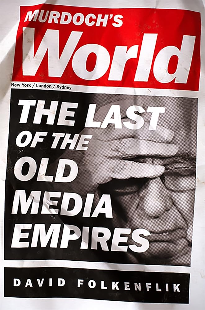 Murdoch's World: The Last of the Old Media Empires cover image