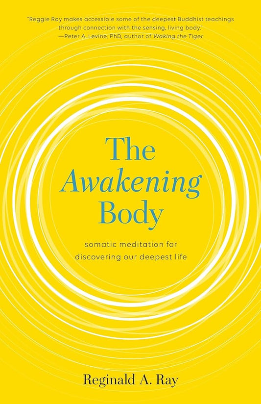 The Awakening Body: Somatic Meditation for Discovering Our Deepest Life cover image
