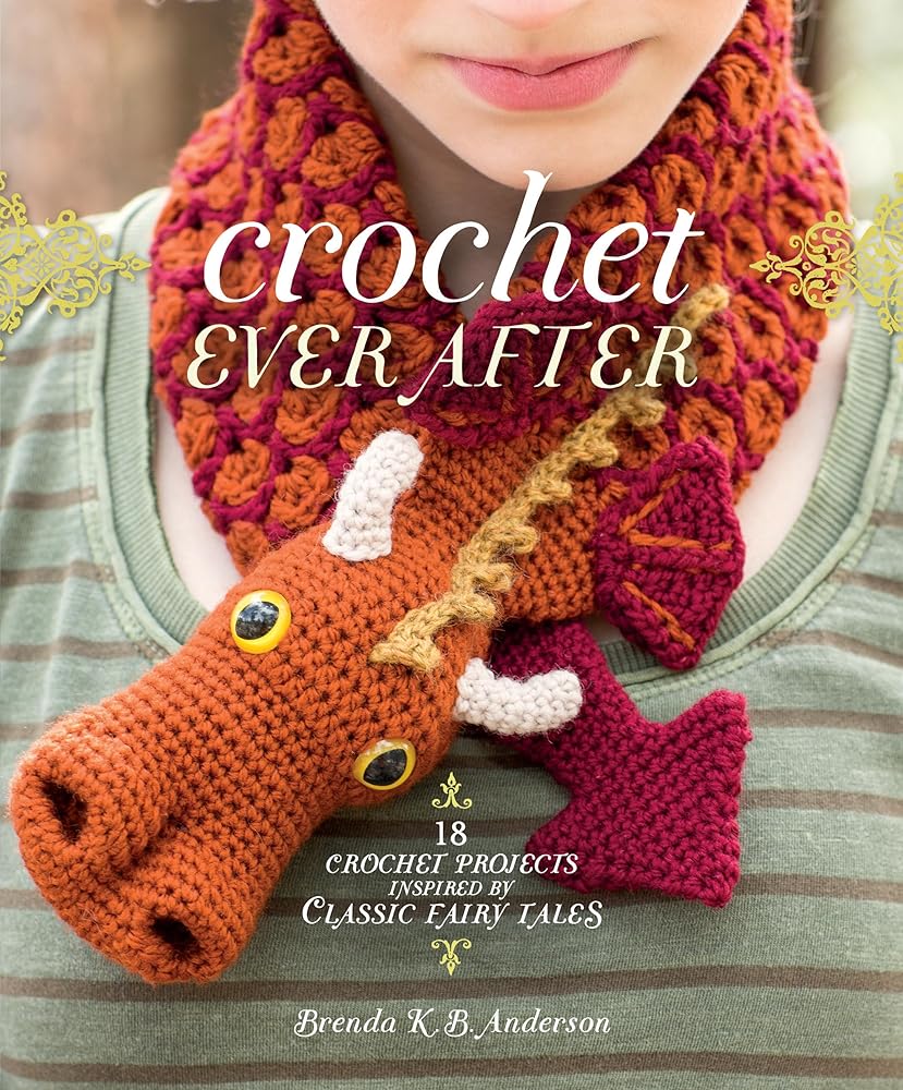 Crochet Ever After: 18 Crochet Projects Inspired by Classic Fairy Tales cover image
