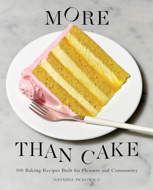 More Than Cake: 100 Baking Recipes Built for Pleasure and Community cover image