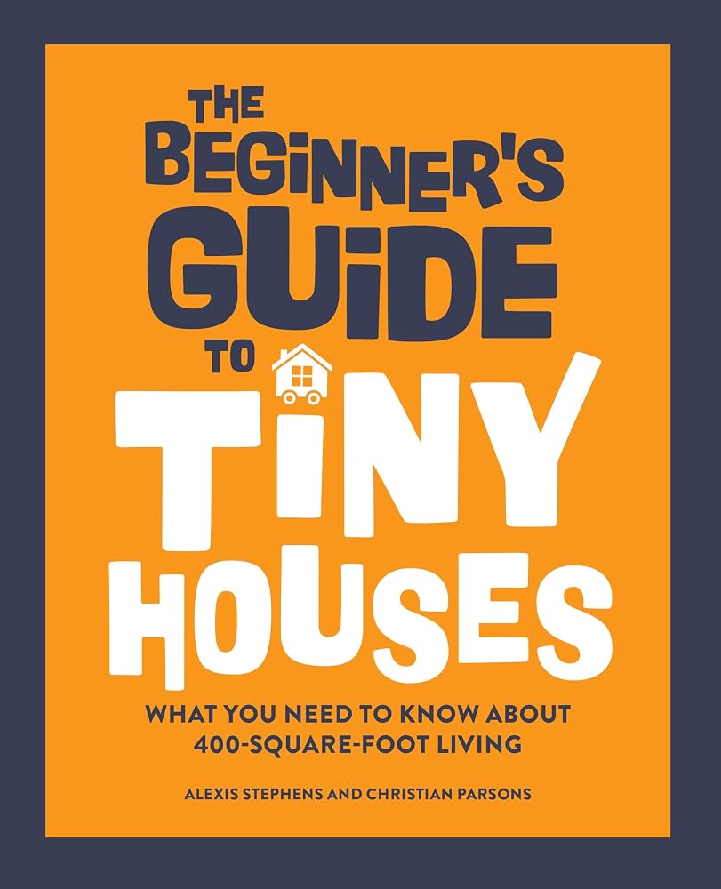 The Beginner's Guide to Tiny Houses: What You Need to Know About 400-Square-Foot Living cover image