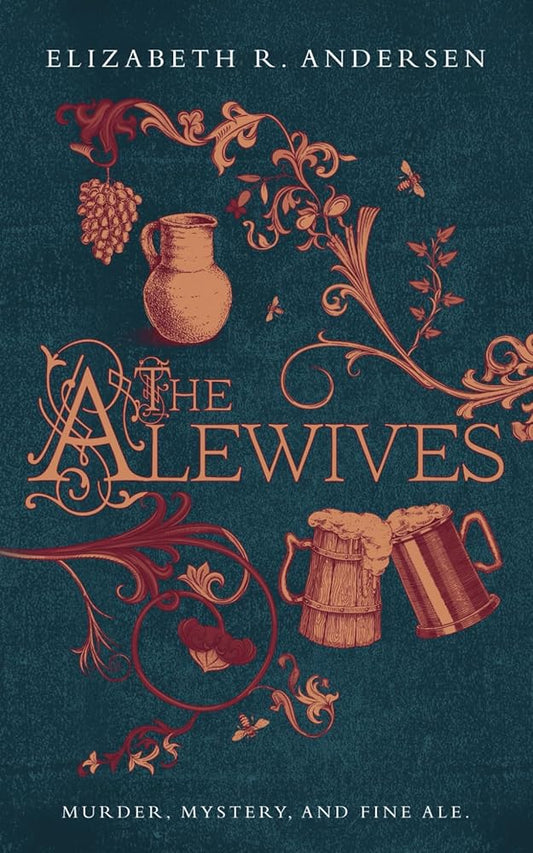 The Alewives: A plague-era tale of murder, friendship, and fine ale (The Alewives of Colmar) cover image
