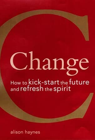 Change : How to Kickstart the Future and Refresh the Spirit cover image