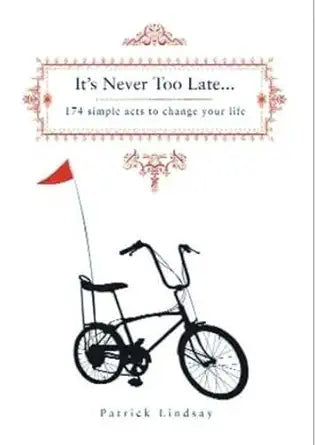 It's Never Too Late: 174 Simple Acts to Change Your Life cover image