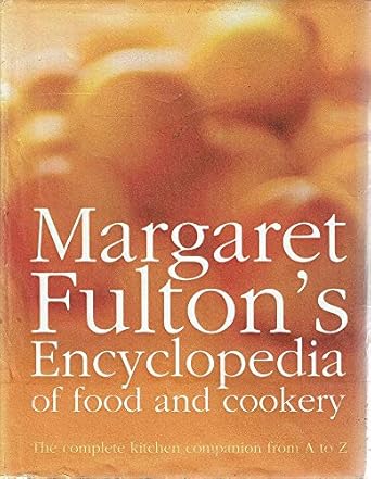 Margaret Fulton's Encyclopedia of Food and Cooking - The complete kitchen companion from A to Z cover image