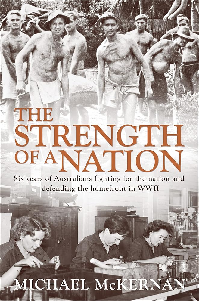 The Strength of a Nation: Six Years of Australians Fighting For the Nation and Defending the Homefront in World War II cover image