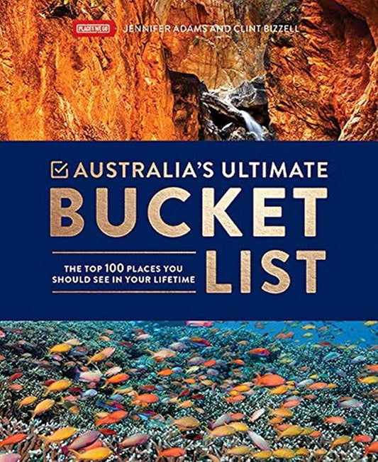 Australia's Ultimate Bucket List: The Top 100 Places You Should See In Your Lifetime cover image