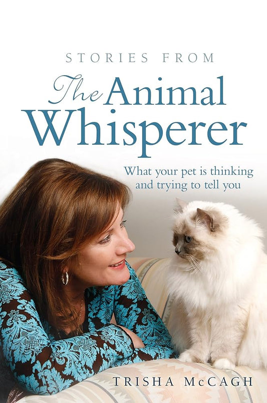 Stories from the Animal Whisperer: What Your Pet Is Thinking and Trying to Tell You cover image