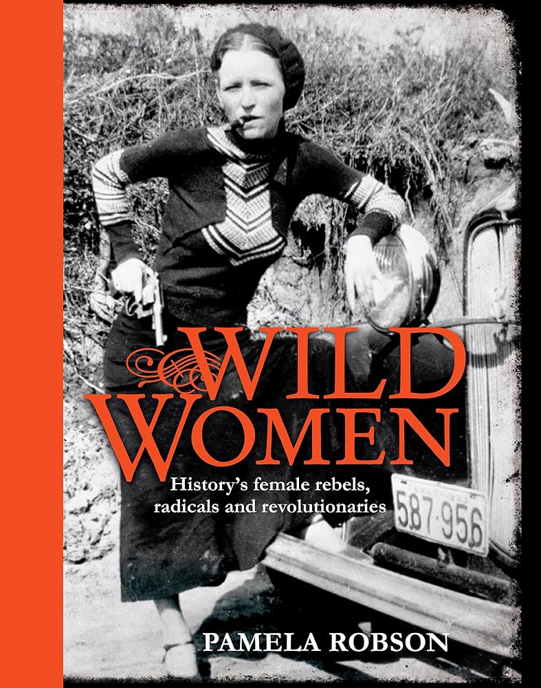 Wild Women: History's Female Rebels, Radicals & Revolutionaries cover image