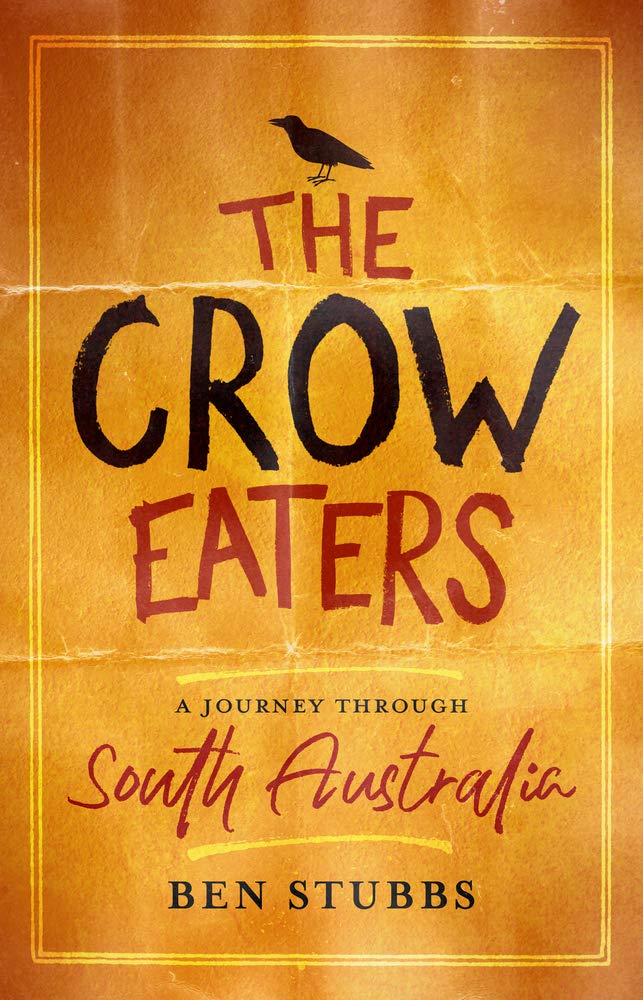 The Crow Eaters: A journey through South Australia cover image