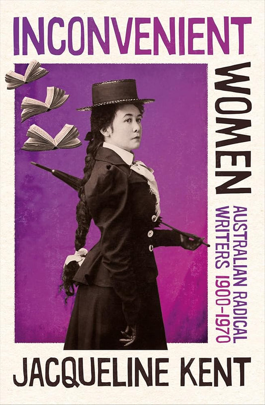 Inconvenient Women: Australian radical writers 19001970 cover image