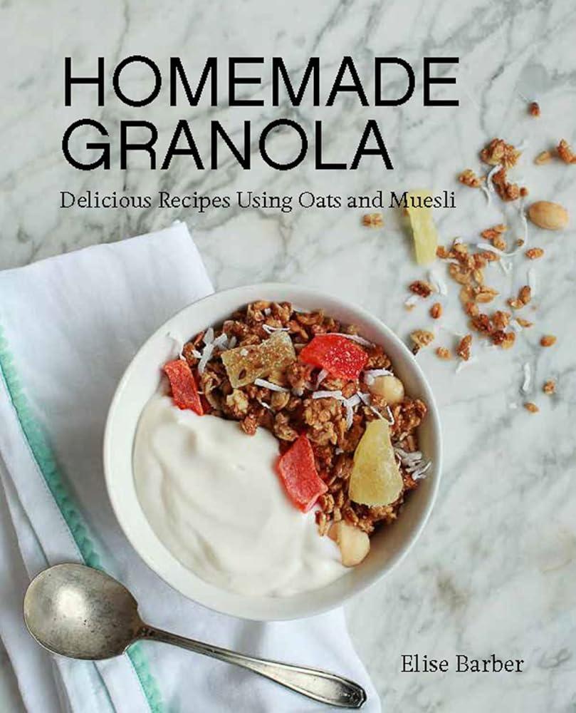 Homemade Granola: Delicious Recipes Using Oats and Muesli cover image