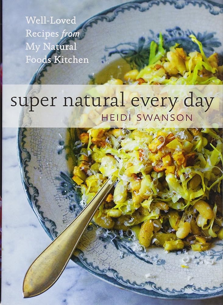 Super Natural Every Day: Well-Loved Recipes from My Natural Foods Kitchen cover image