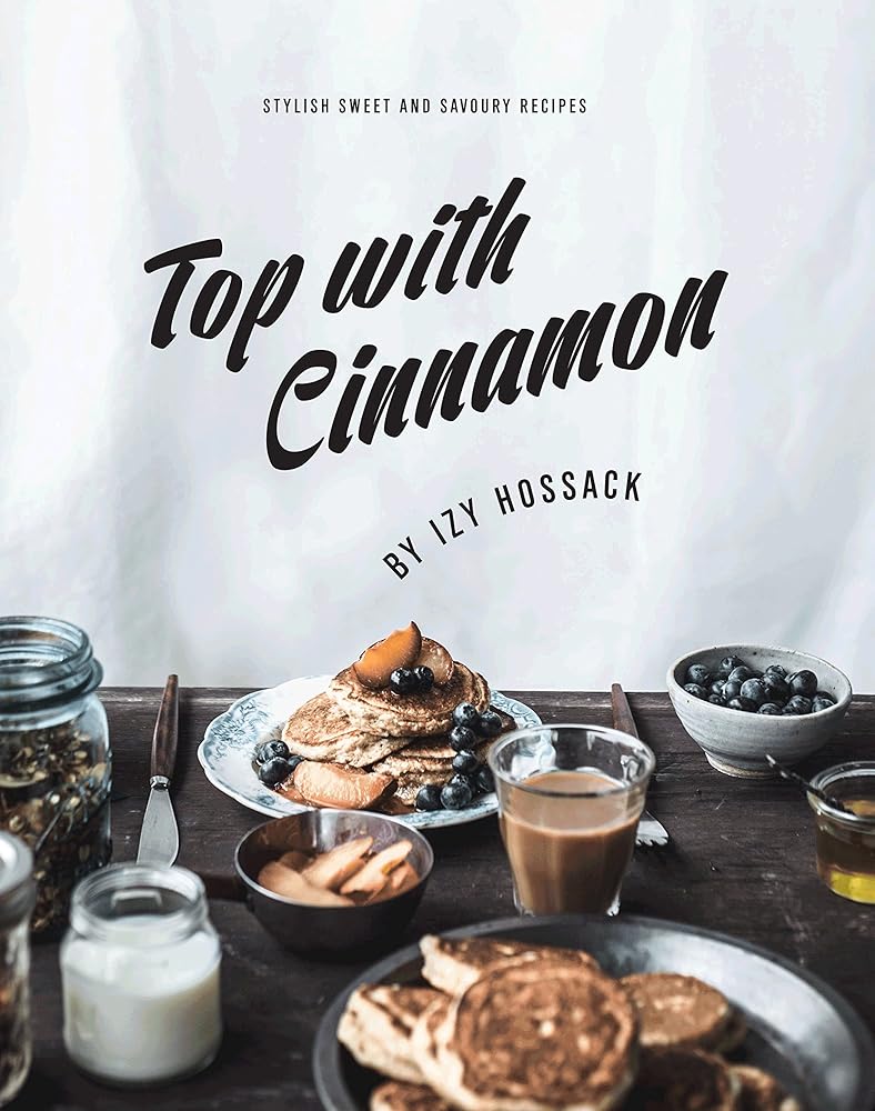 Top With Cinnamon: Stylish Sweet and Savoury Recipes cover image