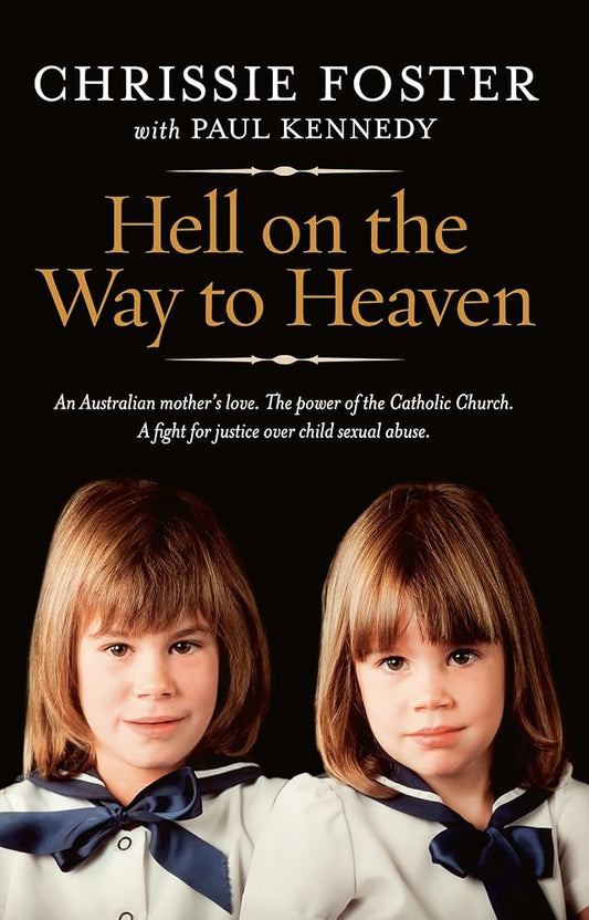 Hell on the Way to Heaven. Chrissie Foster, Paul Kennedy cover image