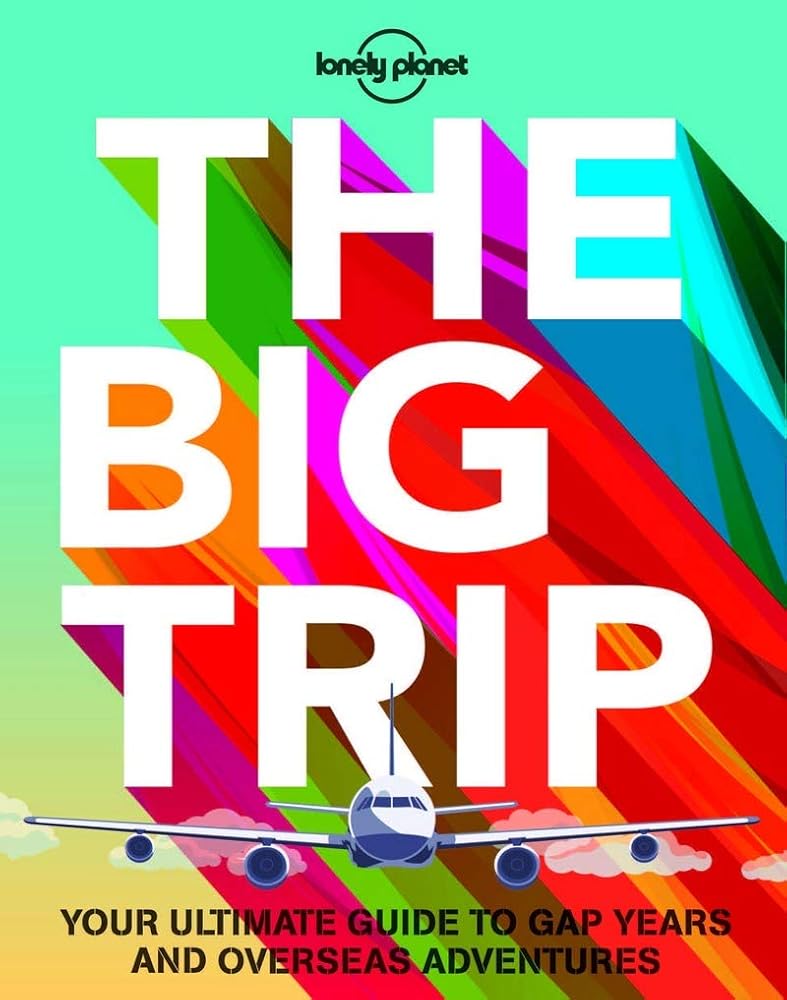 The Big Trip: Your Ultimate Guide to Gap Years and Overseas Adventures cover image