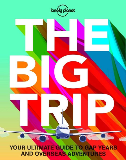 The Big Trip: Your Ultimate Guide to Gap Years and Overseas Adventures cover image