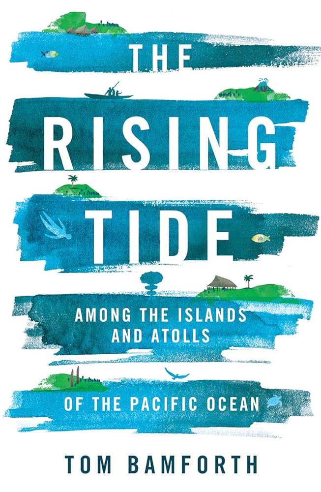 The Rising Tide: Among the Islands and Atolls of the Pacific Ocean cover image