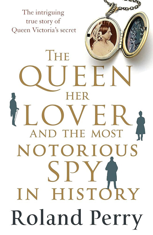 The Queen, Her Lover and the Most Notorious Spy in History cover image