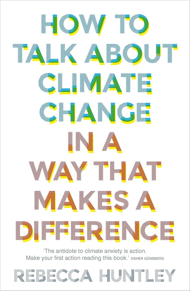 How to Talk About Climate Change in a Way That Makes a Difference cover image
