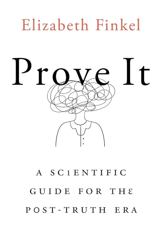 Prove It: A Scientific Guide for the Post-Truth Era cover image