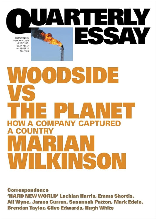 Woodside vs the Planet: How a Company Captured a Country; Quarterly Essay 99 cover image