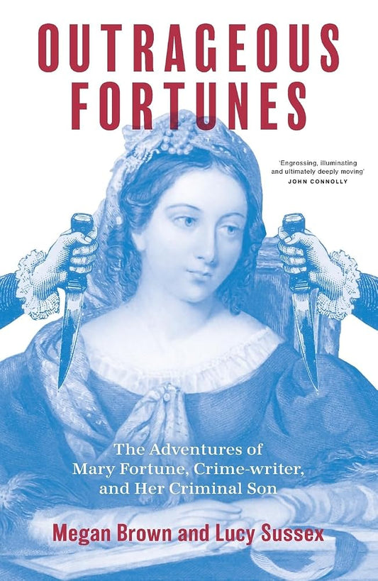 Outrageous Fortunes: The Adventures of Mary Fortune, Crime-writer, and Her Criminal Son George cover image