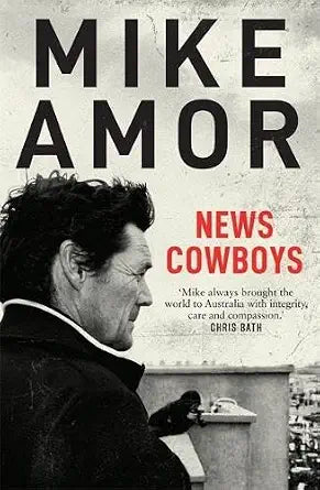 News Cowboys: Behind the scenes of international breaking news, through the eyes of a leading Foreign Correspondent cover image