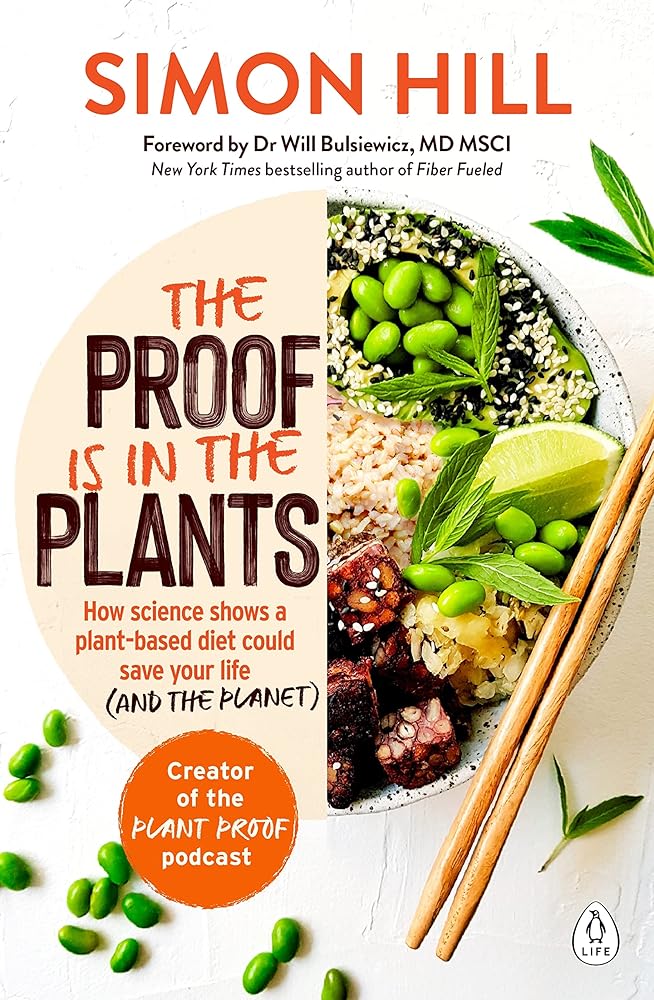 The Proof Is in the Plants: How Science Shows a Plant-Based Diet Could Save Your Life (and the Planet) cover image