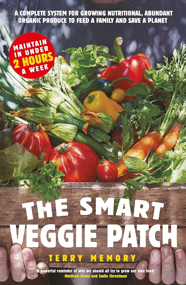 The Smart Veggie Patch: A complete system for growing nutritional, abundant organic produce to feed a family and save a planet cover image