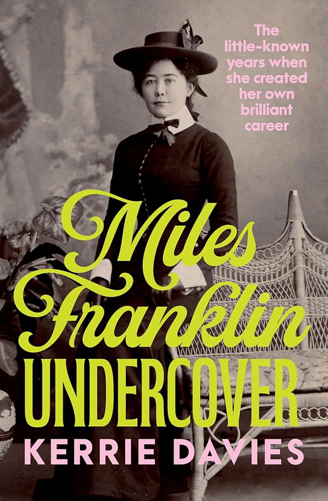 Miles Franklin Undercover: The little-known years when she created her own brilliant career cover image