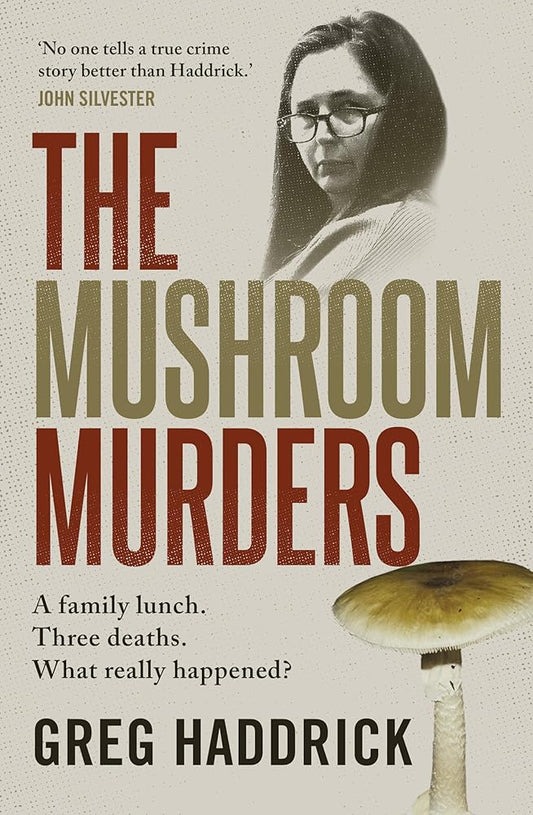 The Mushroom Murders: A family lunch. Three deaths. What really happened? cover image