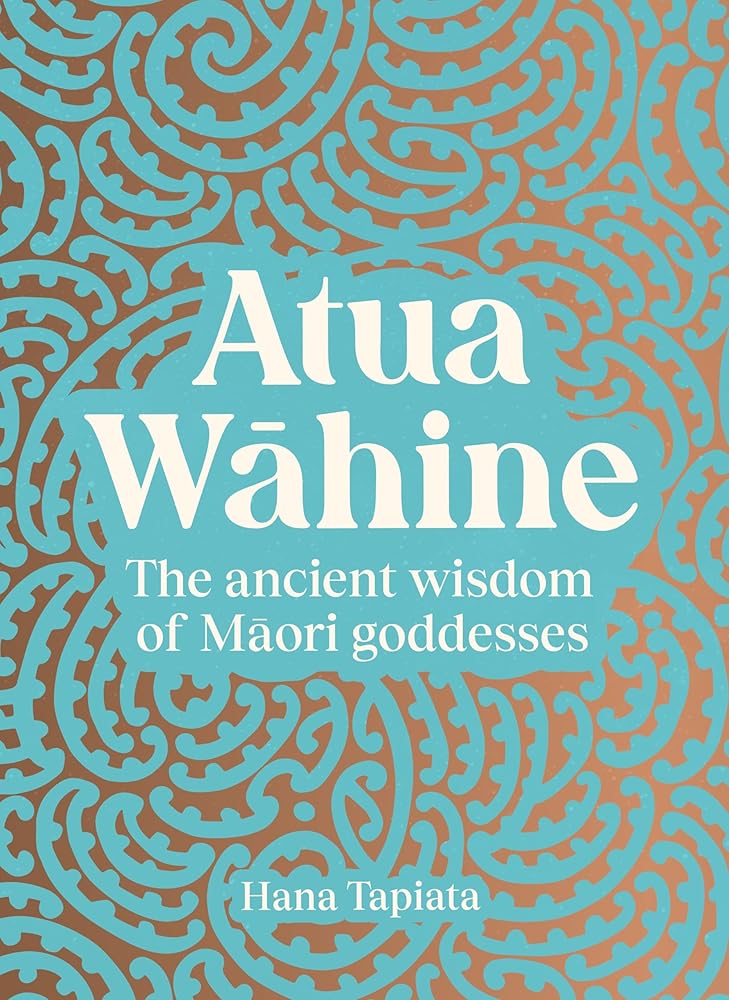 Atua Wahine: The ancient wisdom of Maori goddesses cover image