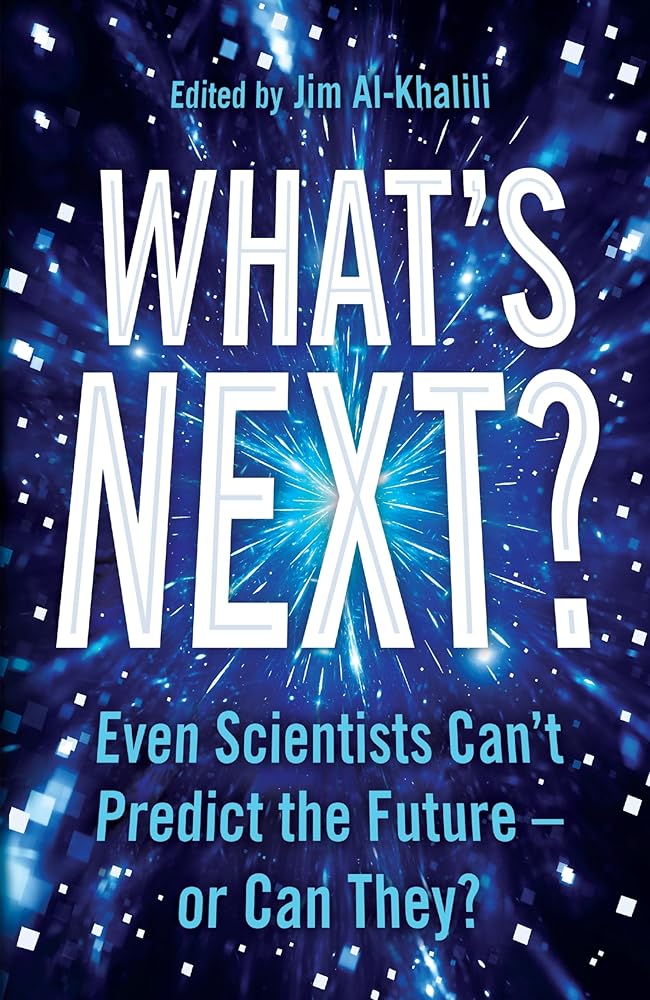 What's Next?: Even Scientists Can’t Predict the Future – or Can They? cover image
