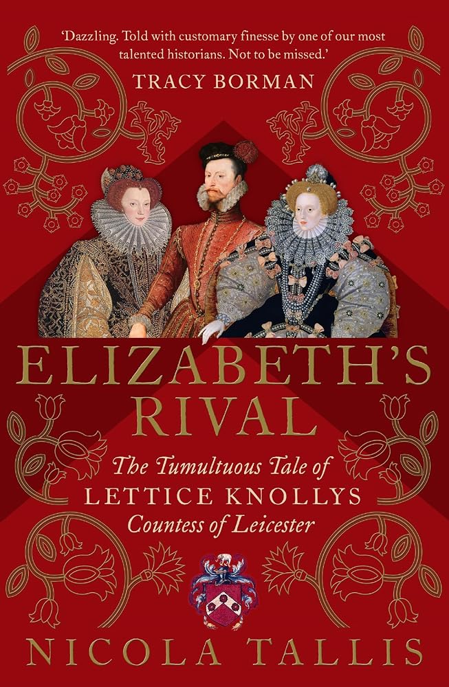 Elizabeth's Rival: The tumultuous tale of Lettice Knollys, Countess of Leicester cover image