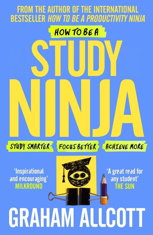 How to be a Study Ninja: Study smarter. Focus better. Achieve more. (Productivity Ninja) cover image